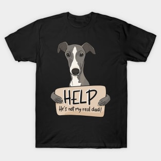 Funny dog design for Greyhound dads; Help, he's not my real dad T-Shirt